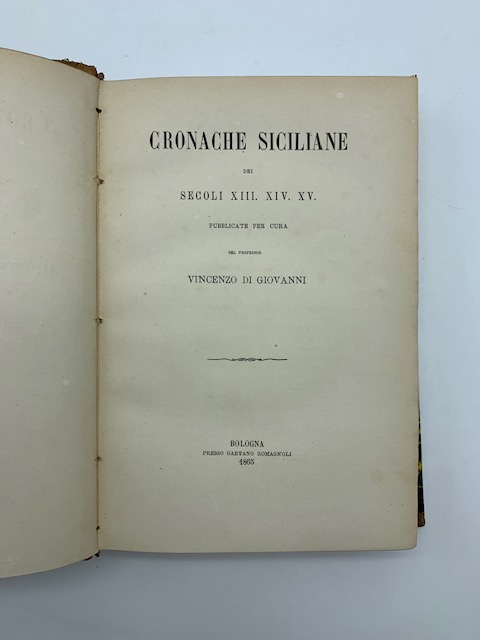 Cronache siciliane dei secoli XIII, XIV, XV pubblicate per cura di Vincenzo Di Giovanni